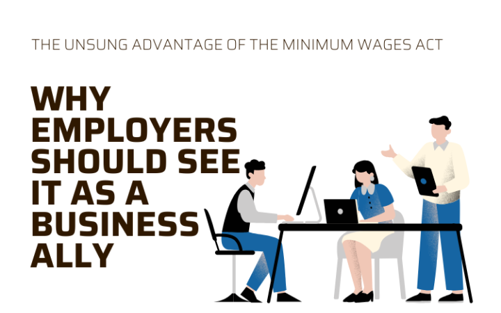 The Unsung Advantage of the Minimum Wages Act: Why Employers Should See It as a Business Ally